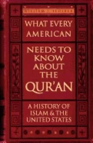 what every american needs to know about the quran a history of islam and th