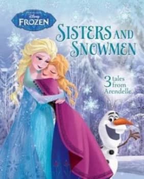 Disney Frozen Sisters and Snowmen by Parragon Books Ltd Hardback