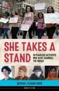 she takes a stand 16 fearless activists who have changed the world