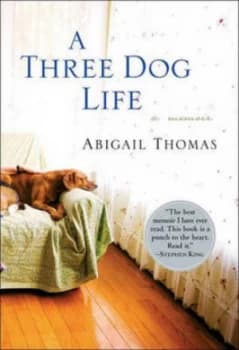 A Three Dog Life by Abigail Thomas Hardback