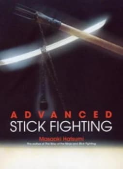 Advanced Stick Fighting by Masaaki Hatsumi Hardback