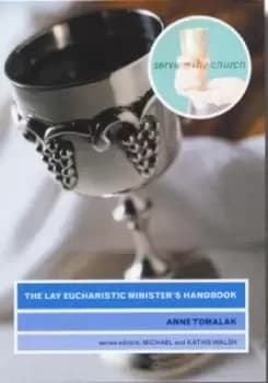 The lay Eucharistic ministers handbook by Ann Tomalak