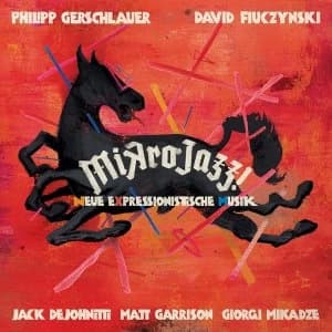 Philipp Gerschlauer / David Fiuczynski / Jack Dejohnette / Matt Garrison / Giorgi Mikadze - Mikrojazz (Neue...