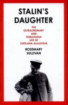 Stalins Daughter by Rosemary Sullivan Hardback