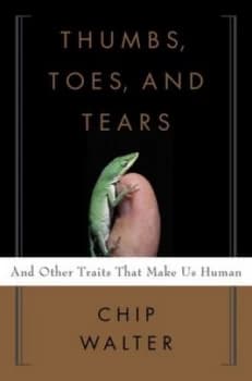 Thumbs Toes and Tears by Chip Walter Book