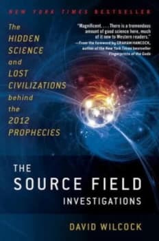 The Source Field Investigations by David Wilcock Paperback