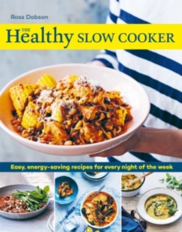 The Healthy Slow Cooker : Easy, energy-saving recipes for every night of the week Paperback / softback