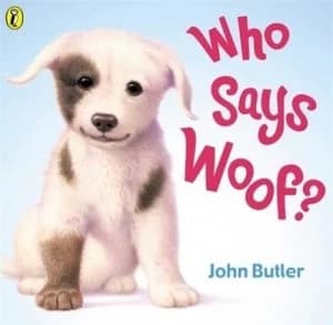 Who Says Woof by John Butler Book