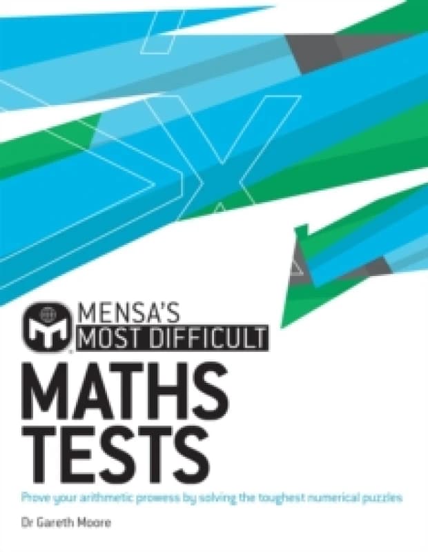 Mensa's Most Difficult Maths Tests : Prove your arithmetic prowess by solving the toughest numerical puzzles Paperback / softback