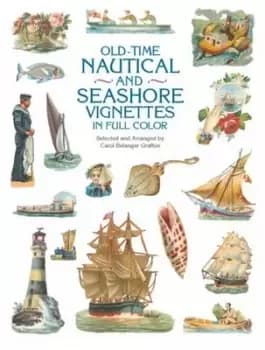 Old-time nautical and seashore vignettes in full color by Carol Grafton