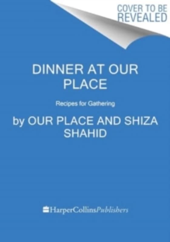 Dinner at Our Place. Hardback. By Shiza Shahid, Shiza Shahid Books