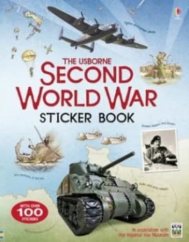 The Usborne Second World War Sticker Book by Henry Brook and Hazel Maskell and Ian Mcnee and Jane Chisholm and Conrad Mason and Imperial War Museum Bo