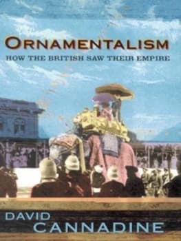 Ornamentalism by David Cannadine Hardback