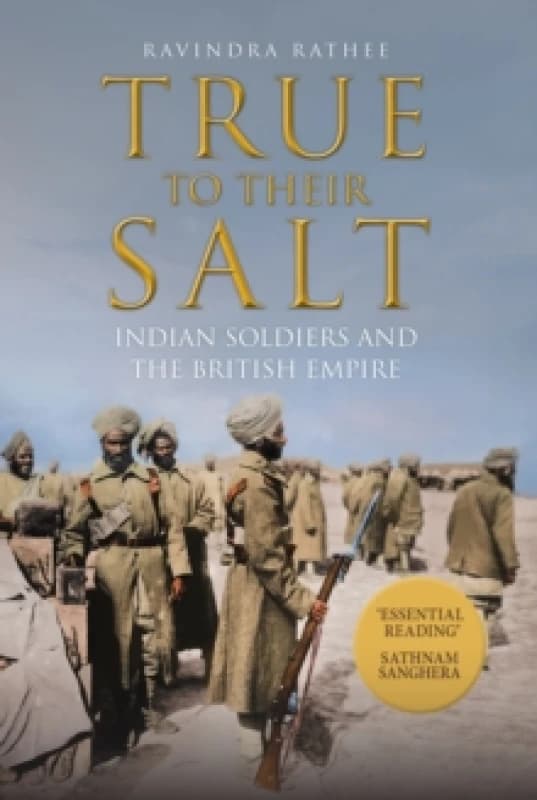 True to Their Salt : Indian Soldiers and the British Empire Hardback