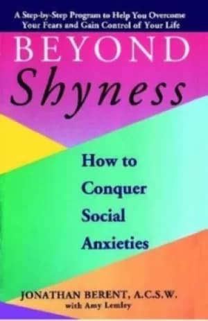 Beyond Shyness How to Conquer Social Anxiety Step by Jonathan Berent