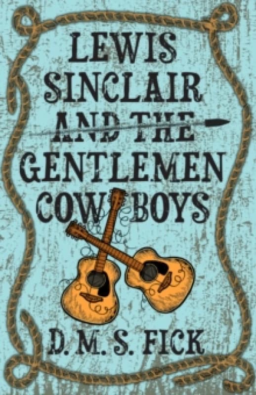 Lewis Sinclair and the Gentlemen Cowboys. Paperback. By DMS Fick Books