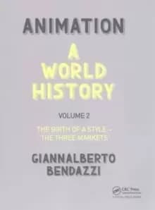 Animation: A World History : Volume II: The Birth of a Style - The Three Markets