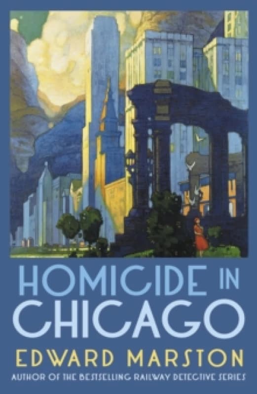 homicide in chicago from the bestselling author of the railway detective se 9780749030919