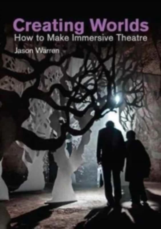 Creating Worlds : How to Make Immersive Theatre Paperback / softback