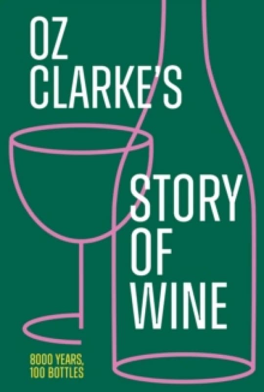 Oz Clarke's Story of Wine. Hardback. By Oz Clarke Books