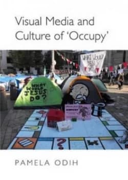 Visual Media and Culture of occupy by Pamela Odih Hardback