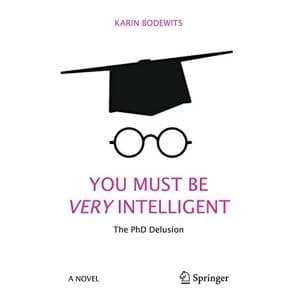 You Must Be Very Intelligent: The PhD Delusion by Karin Bodewits (Paperback, 2017)