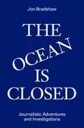 ocean is closed journalistic adventures and investigations