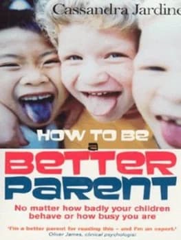 How to Be a Better Parent by Cassandra Jardine Paperback