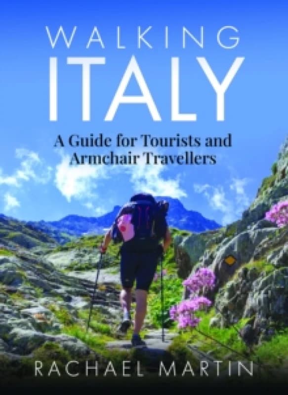 Walking Italy : A Guide for Tourists and Armchair Travellers Paperback / softback
