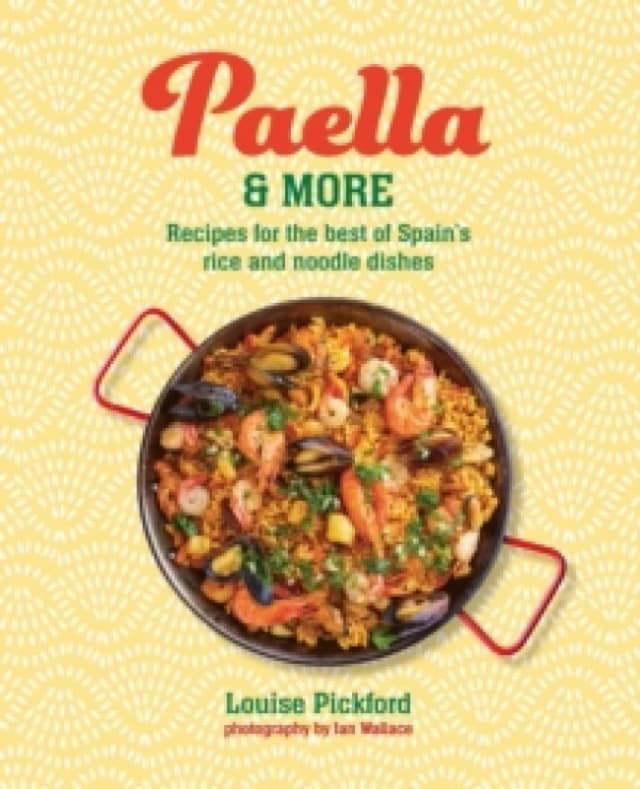 Paella & more : Recipes for the Best of Spain's Rice & Noodle Dishes Hardback