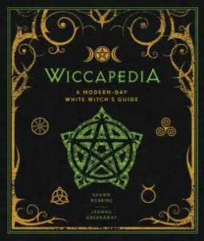 Wiccapedia by Shawn Robbins and Leanna Greenaway Hardback