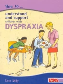 How to Understand and Support Children with Dyspraxia by Lois M Addy Paperback