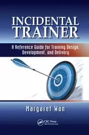 Incidental Trainer A Reference Guide for Training Design Development and Delivery