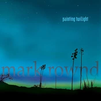 Mark Rownd - Painting Twilight CD