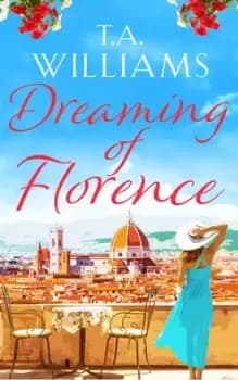 Dreaming of Florence by T.A. Williams