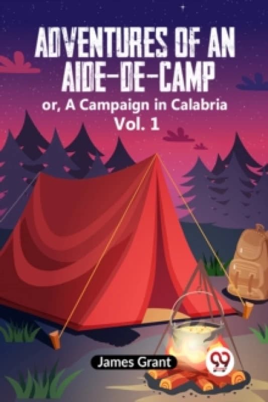Adventures of an Aide-de-Camp:or, A Campaign in Calabria Vol. 1 (Edition2023) Paperback / softback