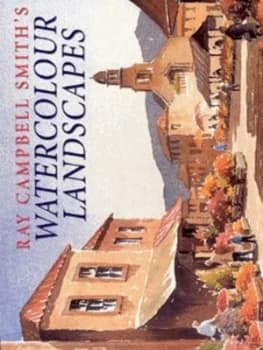 Ray Campbell Smiths Watercolour Landscapes by Ray Campbell Smith Paperback