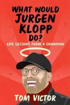 What would Jurgen Klopp do? - Tom Victor - Paperback - Used