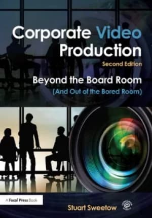 Corporate Video ProductionBeyond the Board Room (And Out of the Bored Room)