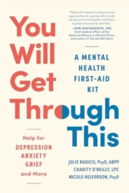 You Will Get Through This : A Mental Health Tool Kit - Help for Depression, Anxiety, Grief, and More Paperback / softback