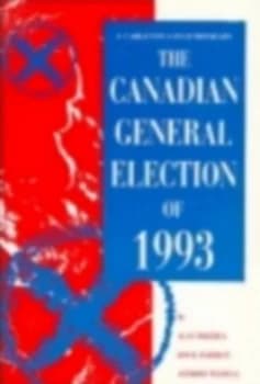 Canadian General Election of 1993 by Alan Frizzell Paperback