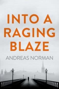 Into a Raging Blaze by Andreas Norman Book