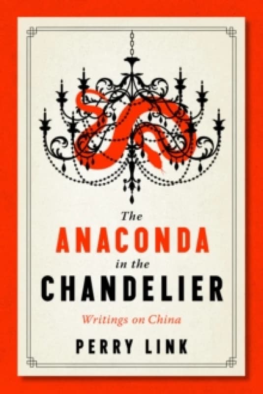 Anaconda in the Chandelier : Writings on China Paperback / softback
