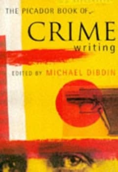 The Picador Book of Crime Writing by Michael Dibdin Book