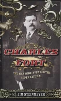 Charles Fort by Jim Steinmeyer Hardback