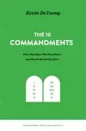 ten commandments what they mean why they matter and why we should obey them