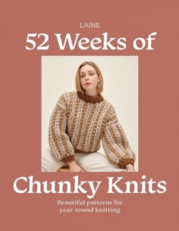 52 Weeks of Chunky Knits : Beautiful Patterns for Year-Round Knitting Paperback / softback