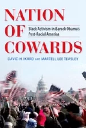 nation of cowards Black activism in barack obamas post racial america