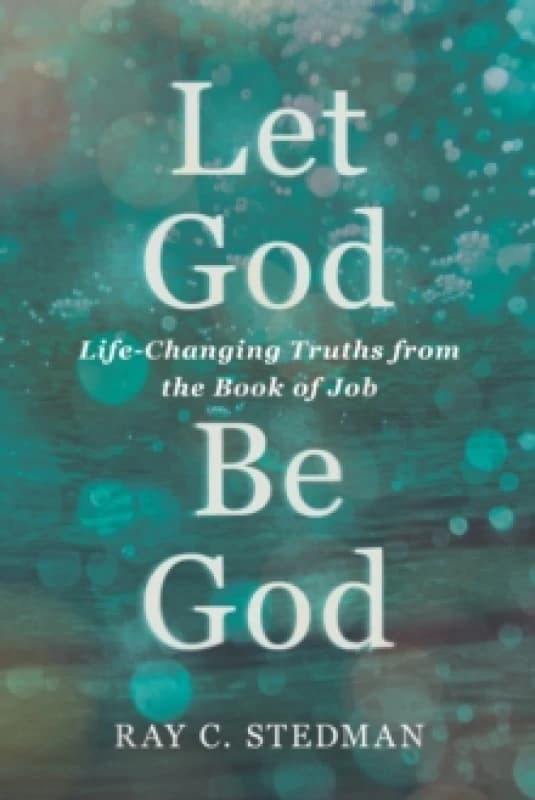 Let God Be God by Ray C Stedman and Jim Denney Book