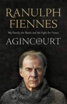 Agincourt by Ranulph Fiennes Book